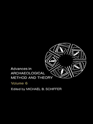 cover image of Advances in Archaeological Method and Theory, Volume 6